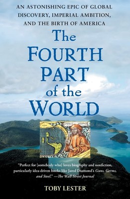 The Fourth Part of the World: An Astonishing Epic of Global Discovery, Imper...