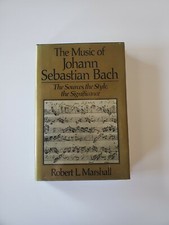 Music of Johann Sebastian Bach The Sources the Style the Significance