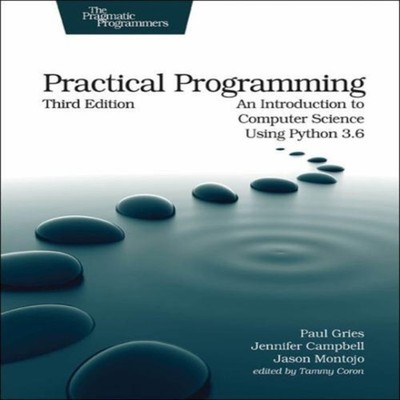Practical Programming An Introduction to SPuter Science Using Pyt