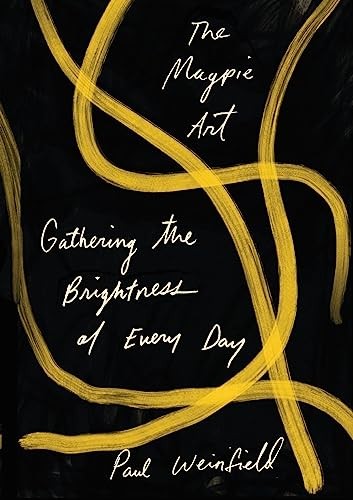 The Magpie Art: Gathering the Brightness of Every by Paul Weinfield PAPERBACK - Image 5