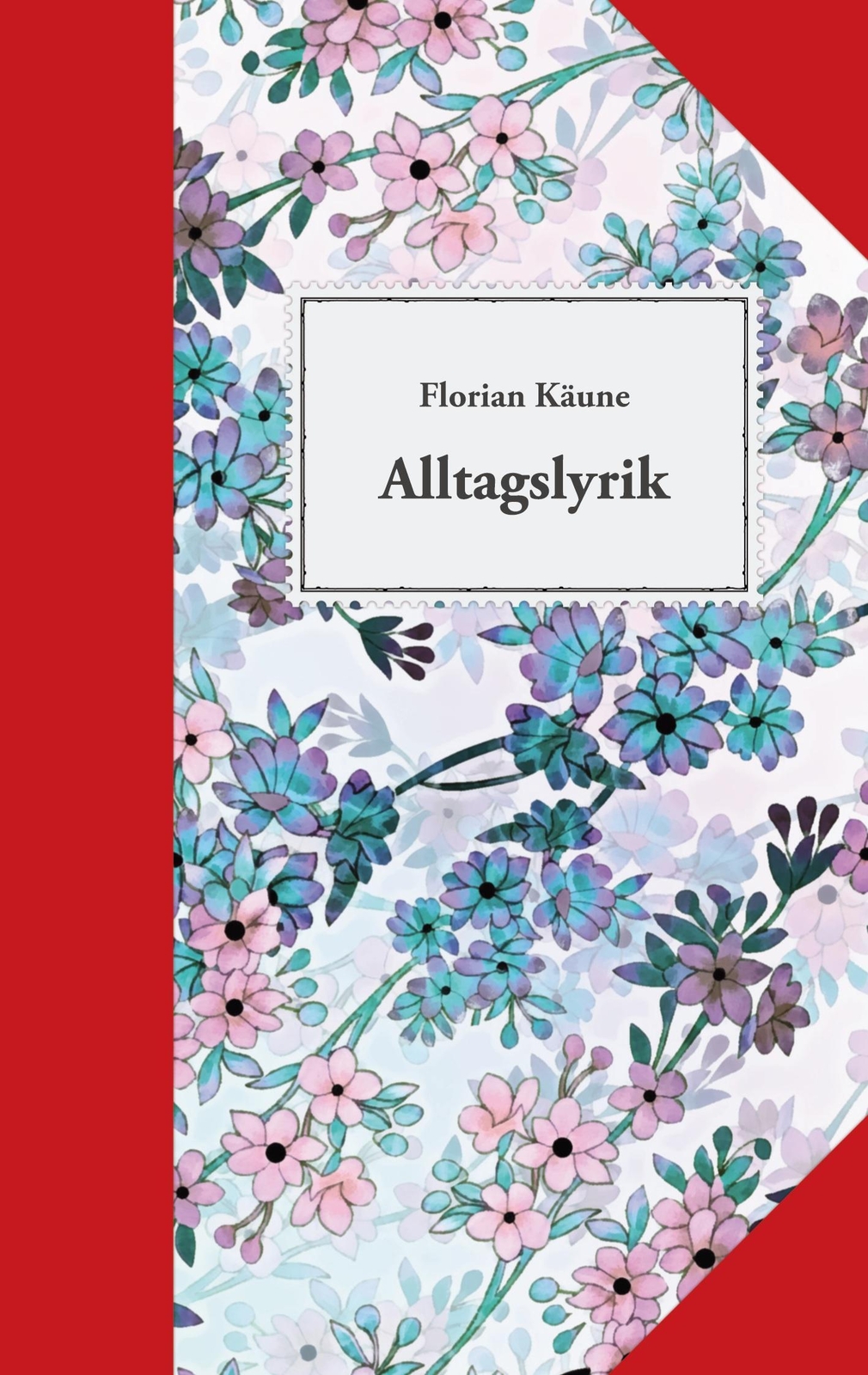 Alltagslyrik | Gesammelt Und Zusammengestellt | Florian Käune | Buch |