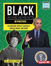 Black Achievements in Politics : Celebrating Shirley Chisholm, Barack Obama, ...