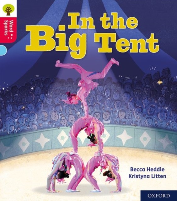 Oxford Reading Tree Word Sparks: Level 4: In the Big Tent by Becca Heddle