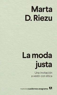 La moda justa: Una invitación a vestir con ética (Spanish Edition)