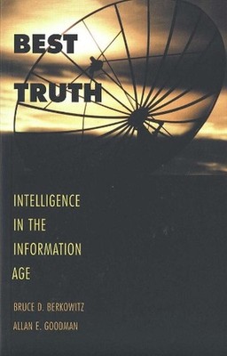 Best Truth: Intelligence in the Information Age by Bruce D. Berkowitz (English) 