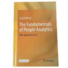 The Fundamentals of People Analytics: With Applications in R LIKE NEW