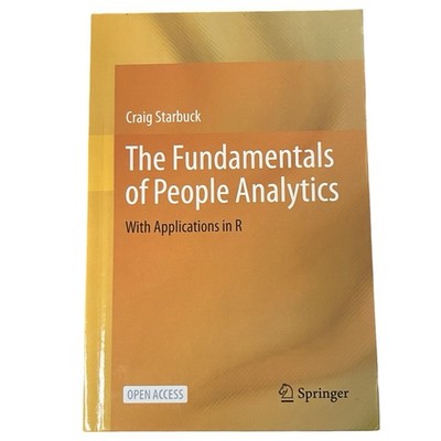 The Fundamentals of People Analytics: With Applications in R LIKE NEW
