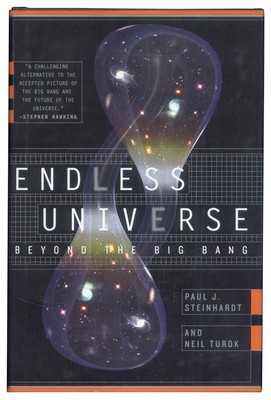 Endless Universe: Beyond the Big Bang - hardcover Steinhardt, Paul J.|Turok,...
