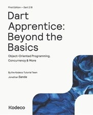 Dart Apprentice: Beyond the Basics (First Edition): Object-Oriented Programming,