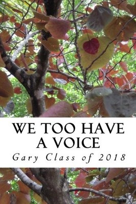 WE TOO HAVE A VOICE: GARY TEENS TAKE A STAND ON TODAY'S By Junior Class 2017 NEW
