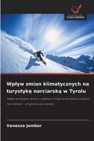 Vanessa Jambor | Wp¿Yw Zmian Klimatycznych Na Turystyk¿ Narciarsk¿ W Tyrolu