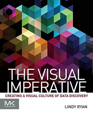 The Visual Imperative: Creating a Visual Culture of Data Discove