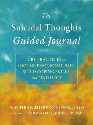 The Suicidal Thoughts Guided Journal: CBT Practices to Soothe Emotional Pain, Bu