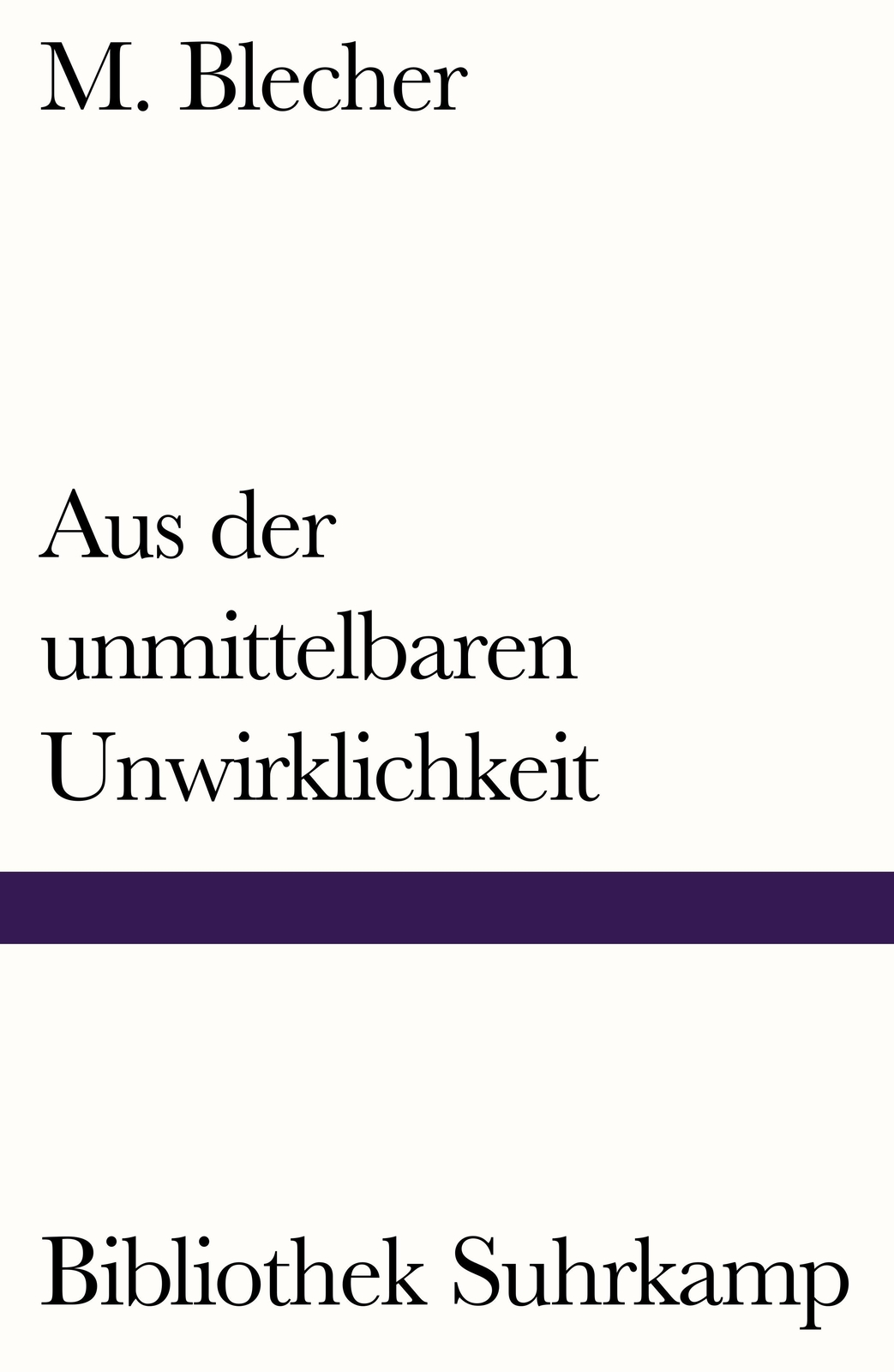 Aus Der Unmittelbaren Unwirklichkeit M. Blecher