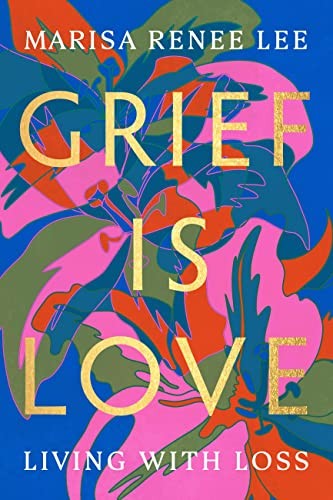 Grief Is Love: Living with Loss.by Lee New Fast Free Shipping** - Image 5
