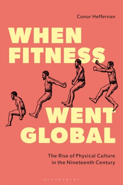 When Fitness Went Global by Conor Heffernan - 9781350500778 - Image 5
