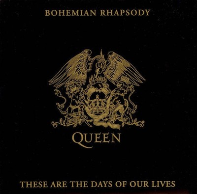 Queen - Bohemian Rhapsody / These Are The Days Of Our Lives