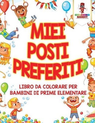 Miei Posti Preferiti: Libro Da Colorare Per Bambini Di Prime Elementare by Color