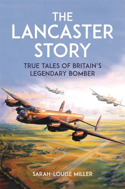 The Lancaster Story by Sarah-Louise Miller (Paperback Book)