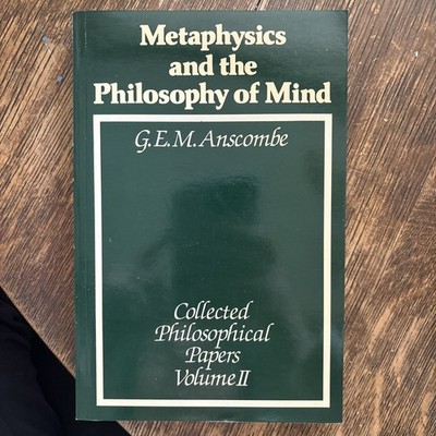 Metaphysics and the Philosophy of Mind by G.E.M. Anscombe, Volume 2