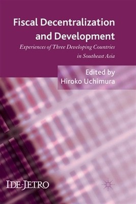 Fiscal Decentralization and Development : Experiences of Three Developing Cou...