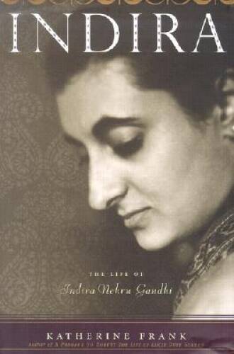 Indira: The Life of Indira Nehru Gandhi - Hardcover By Frank, Katherine - GOOD