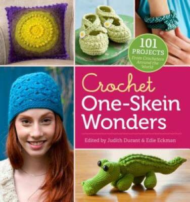 Crochet One-Skein WondersÂ : 101 Projects from Crocheters around th - GOOD