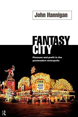 Fantasy City: Pleasure and Profit in the Postmo. Hannigan<| - Picture 1 of 1