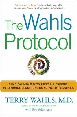 The Wahls Protocol: A Radical New Way to Treat All Chr by Eve Adamson 1583335544