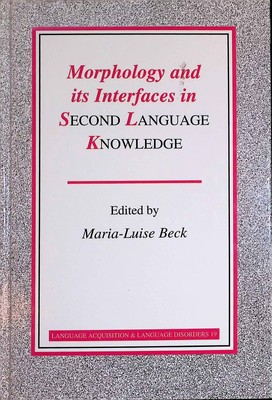 Morphology and its Interfaces in Second Language Knowledge Language Acquisition 