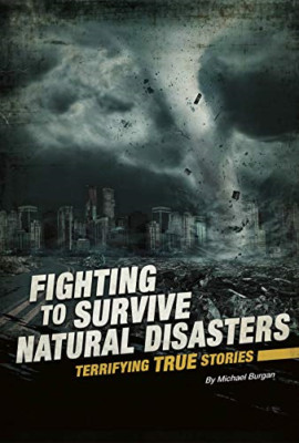 Fighting to Survive Natural Disasters: Terrifying True  - Paperback / softback N