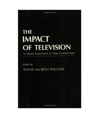 The Impact of Television: A Natural Experiment in Three Communities, Williams, T