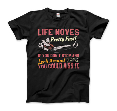 Ferris Bueller's Day Off Life Moves Pretty Fast T-Shirt