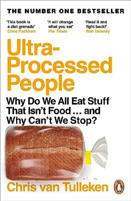 Ultra-Processed People: Why Do We A..., Tulleken, Chris