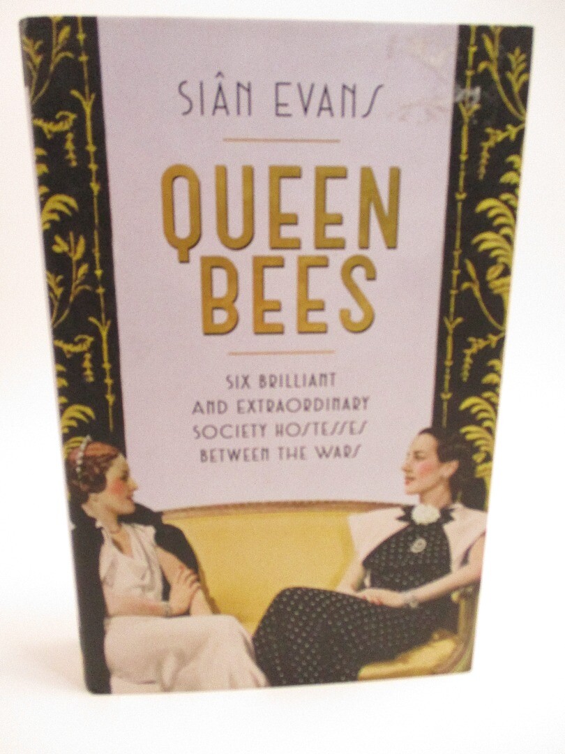 Queen Bees Six Brilliant & Extraordinary Society Hostesses Sian Evans HB Signed