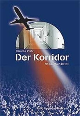 Claudia Platz : Der Korridor - ein Rhein-Main-Krimi / Taschenbuch  / RMV Verlag