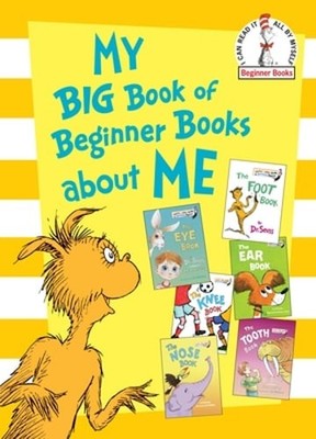 My Big Book of Beginner Books about Me: The Foot Book; The Eye Book; The Nose