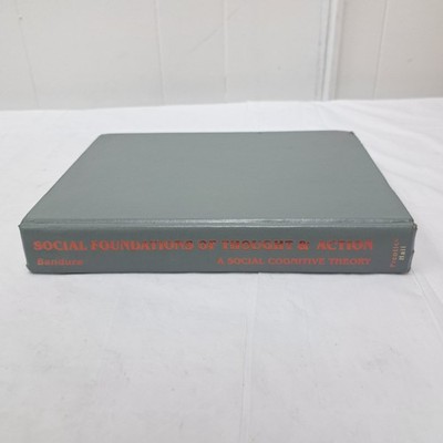 Social Foundations of Thought and Action: A Social Cognitive Theory ~ Bandura, A