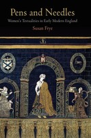 Pens And Needles | Women's Textualities In Early Modern England | Susan Frye
