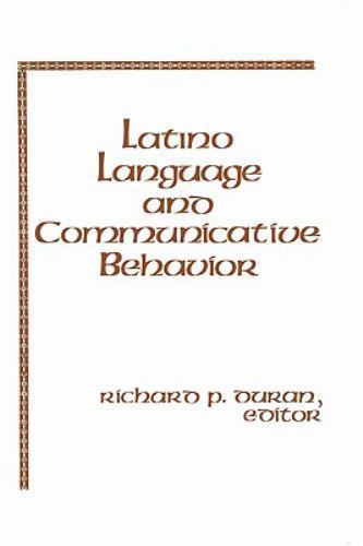 Latino Language and Communicative Behavior (Advances in Discourse Processes, Vol