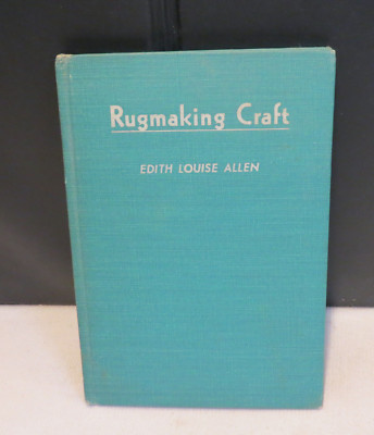 HTF Vintage ''Rugmakinq Craft'' - 1st Edition, 1945,  Edith Louise Allen, HC