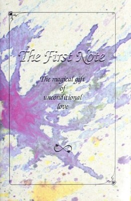 The First Note: The Magical Gift of Unconditional Love by Joslyn, Joy Tsuya, Goo