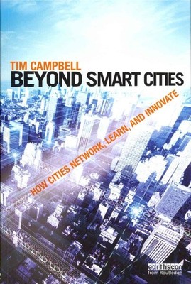 Beyond Smart Cities : How Cities Network, Learn and Innovate, Paperback by Ca...