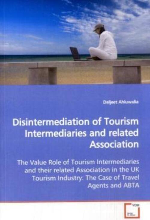 Daljeet Ahluwalia | Disintermediation Of Tourism Intermediaries And