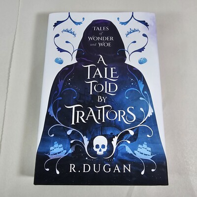 Renee Dugan A Tale Told by Traitors (Hardback) Tales of Wonder and Woe SIGNED!