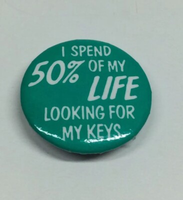 Vintage Button Pin  I Spend 50% of My Life Looking for my Keys  Absentminded