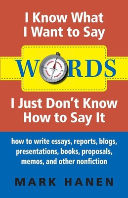 Words - I Know What I Want To Say - I Just Don't Know How To Say It Mark Hanen