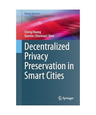 Decentralized Privacy Preservation in Smart Cities, Huang, Cheng