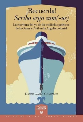 ¡Recuerda! Scribo ergo sum(-us): la escritura del yo de los exiliados polít