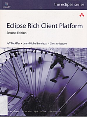 Eclipse Rich Client Platform (2nd Edition): Designing, Coding, an